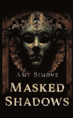 Amy Simone - Masked Shadows, Häftad
