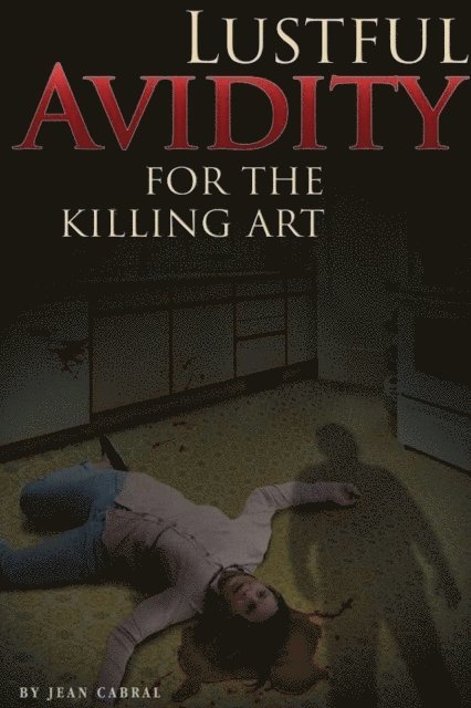 john cabral - Lustful Avidity for the killing art, E-bok. Tillgänglighet: Lägg i varukorg