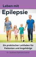 Leben mit Epilepsie Ein praktischer Leitfaden fr Patienten und Angehrige