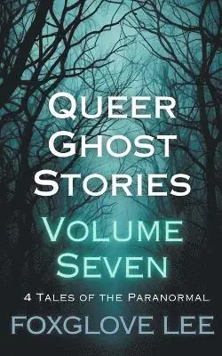 Foxglove Lee - Queer Ghost Stories Volume Seven, Häftad. Tillgänglighet: Lägg i varukorg