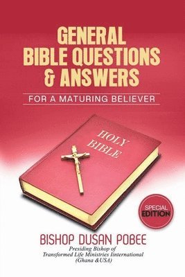 Bishop Dusan Pobee - General Bible Questions & Answers (For A Maturing Believer), Häftad