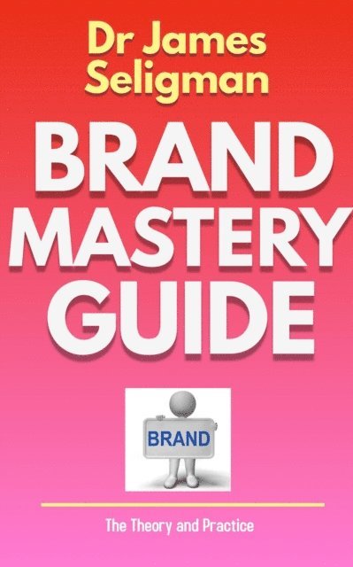 JAMES SELIGMAN - Brand Mastery Guide, E-bok