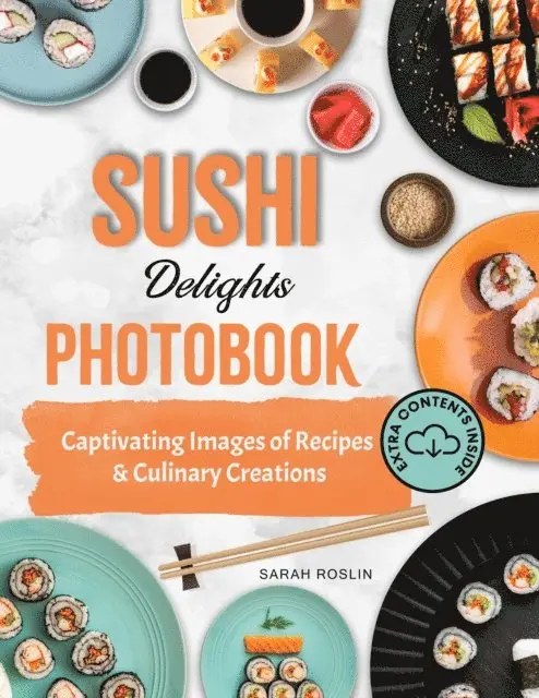 Sarah Roslin - Sushi Delights Photobook: Captivating Images of Recipes and Culinary Creations, E-bok. Tillgänglighet: Lägg i varukorg