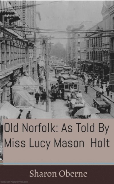 Sharon Oberne - Old Norfolk: As Told By Miss Lucy Mason Holt, E-bok