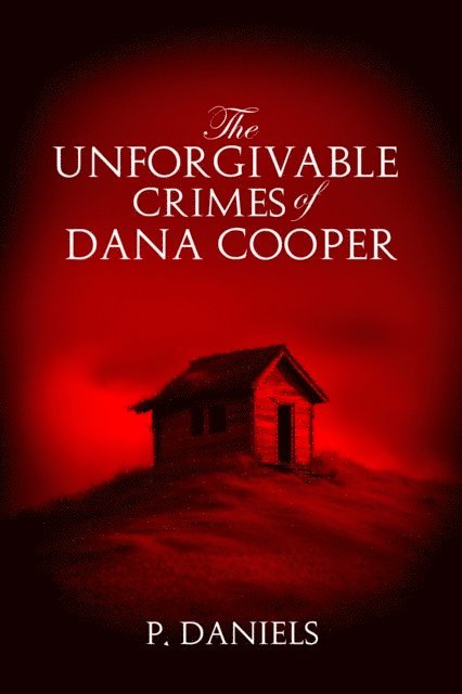 P. Daniels - Unforgivable Crimes of Dana Cooper, E-bok