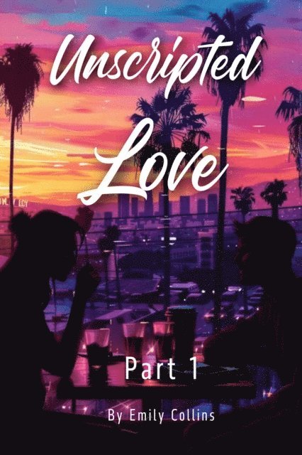Emily Collins - Unscripted Love - Part 1, E-bok