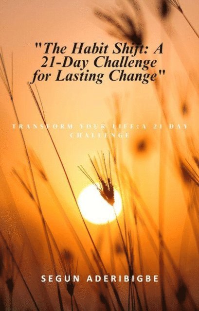 Segun Aderibigbe - Habit Shift: A 21-Day Challenge for Lasting Change, E-bok