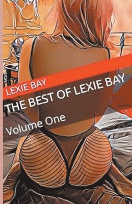 Lexie Bay - Best of Lexie Bay - Volume One, Häftad. Tillgänglighet: Lägg i varukorg