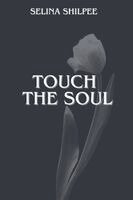 Selina Shilpee - Touch the Soul, Häftad