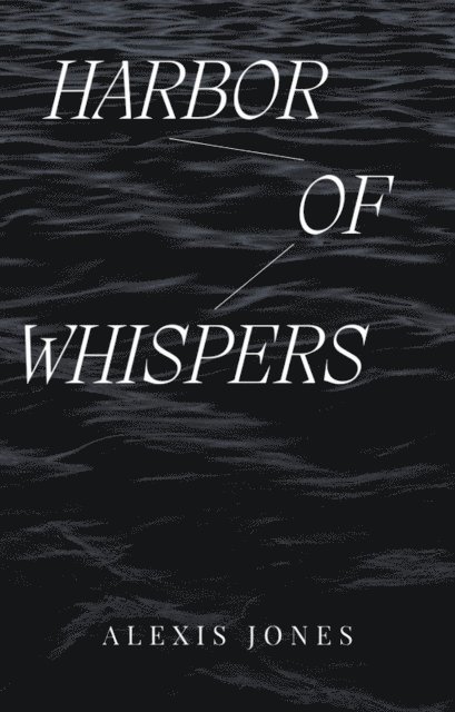 Alexis Jones - Harbor Of Whispers, E-bok