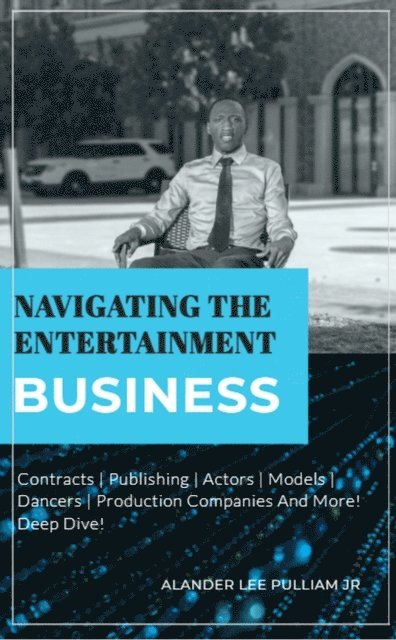 Alander Lee Pulliam Jr - NAVIGATING THE ENTERTAINMENT INDUSTRY: Artificial Intelligence, E-bok. Tillgänglighet: Lägg i varukorg