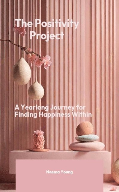 Neema Young - Positivity Project - a yearlong journey for finding happiness within, E-bok. Tillgänglighet: Lägg i varukorg