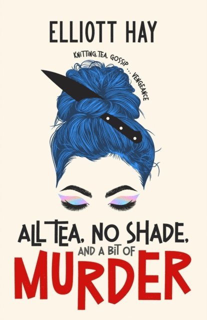 Elliott Hay - All Tea, No Shade, and a Bit of Murder, E-bok