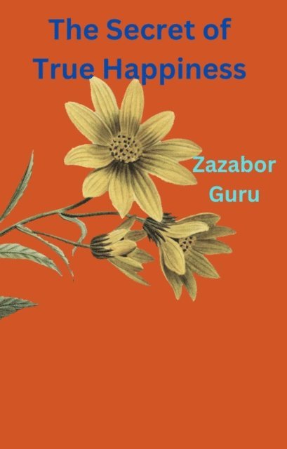 Zazabor Guru - Secret of True Happiness, E-bok. Tillgänglighet: Lägg i varukorg