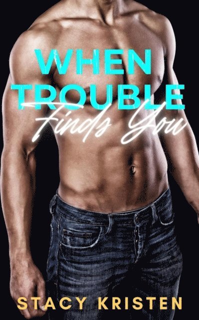 Stacy Kristen - When Trouble Finds You, E-bok