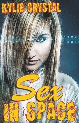 Kylie Crystal - Sex In Space, Häftad
