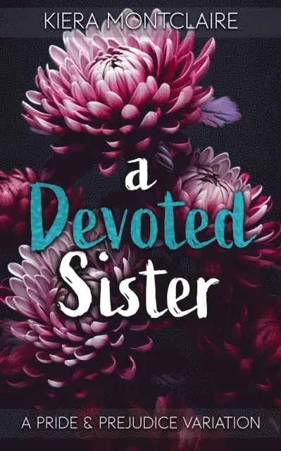 Kiera Montclaire - Devoted Sister: A Pride and Prejudice Variation, E-bok. Tillgänglighet: Lägg i varukorg