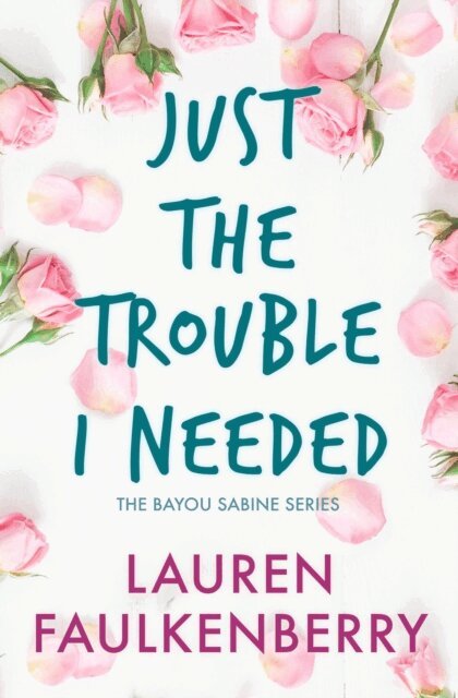 Lauren Faulkenberry - Just the Trouble I Needed, E-bok