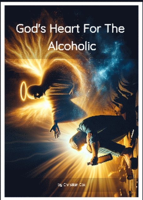 Christian Cox - God's heart for the Alcoholic, E-bok