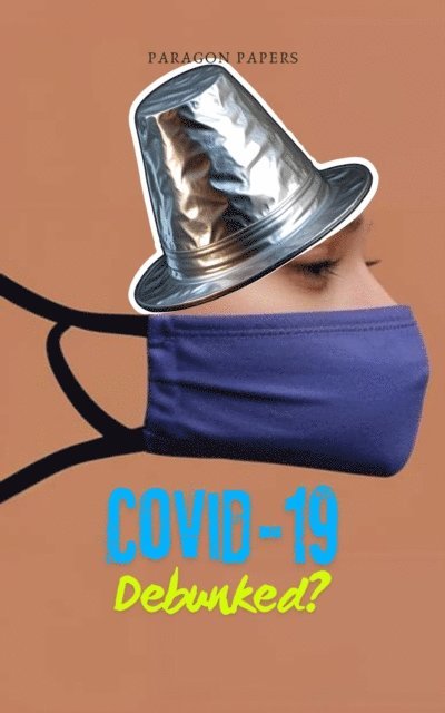 Paragon Papers - Covid-19 Debunked?, E-bok
