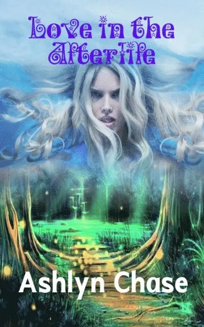 Ashlyn Chase - Love in the Afterlife, E-bok. Tillgänglighet: Lägg i varukorg