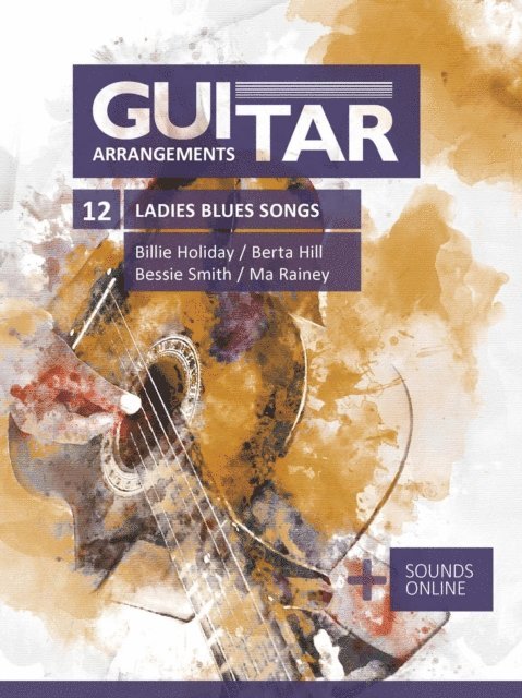 Bettina Schipp, Reynhard Boegl - Guitar Arrangements - 12 Ladies Blues Songs - Billie Holiday, Berta Hill, Bessie Smith, Ma Rainey, E-bok