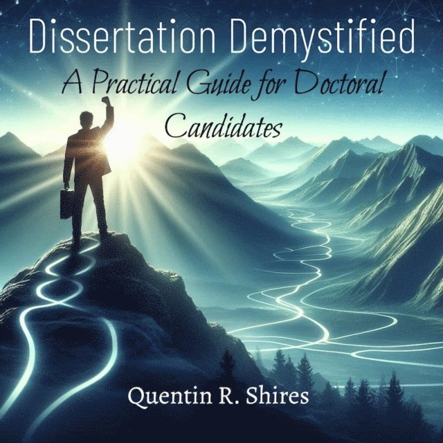 Quentin Shires - Dissertation Demystified: A Practical Guide for Doctoral Candidates, E-bok