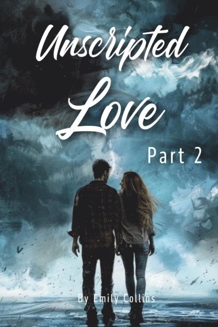 Emily Collins - Unscripted Love - Part 2, E-bok