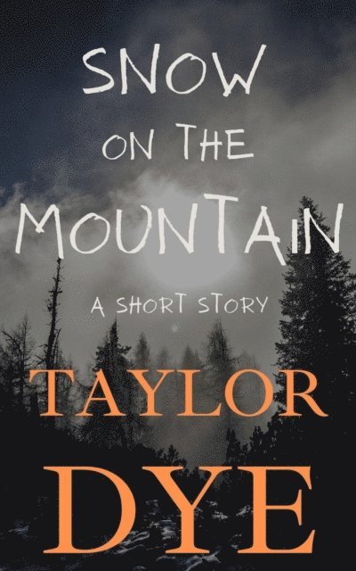 Taylor Dye - Snow On The Mountain, E-bok. Tillgänglighet: Lägg i varukorg