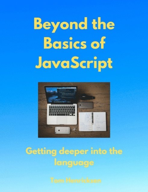 Tom Henricksen - Beyond the Basics of JavaScript, E-bok. Tillgänglighet: Lägg i varukorg