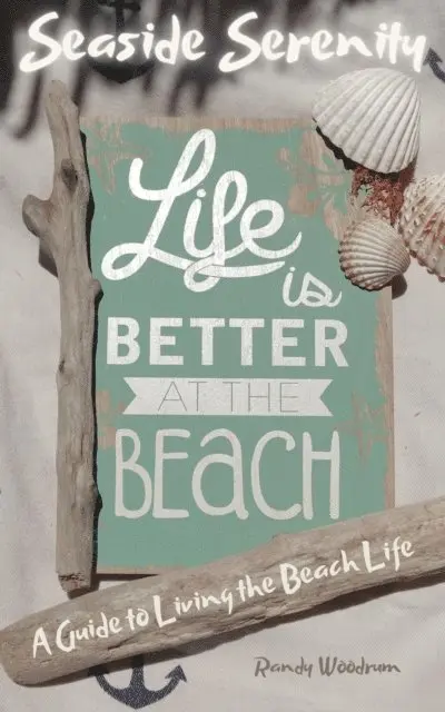 Randy Woodrum - Seaside Serenity: A Guide to Living the Beach Life, E-bok. Tillgänglighet: Lägg i varukorg