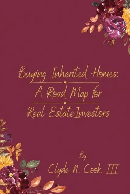III Clyde N. Cook - Buying Inherited Homes: A Roadmap for Real Estate Investors, E-bok. Tillgänglighet: Lägg i varukorg