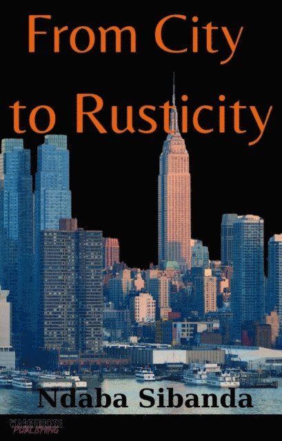 Ndaba Sibanda - From City to Rusticity, E-bok