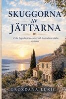 Grozdana Lukic - SKUGGORNA AV JÄTTARNA Från Jugoslaviens ruiner till Australiens södra stränder, Häftad. Tillgänglighet: Lägg i varukorg