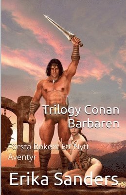 Erika Sanders - Trilogy Conan Barbaren Första Boken, Häftad
