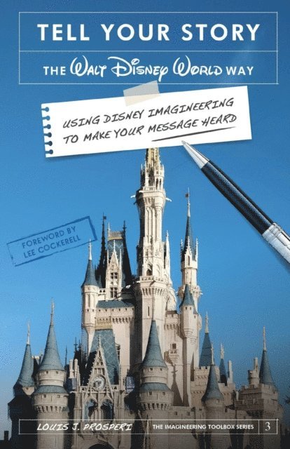 Louis J. Prosperi - Tell Your Story the Walt Disney World Way: Using Disney Imagineering to Make Your Message Heard, E-bok. Tillgänglighet: Lägg i varukorg