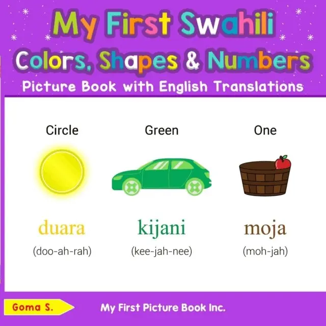 Goma S. - My First Swahili Colors, Shapes & Numbers Picture Book with English Translations, E-bok. Tillgänglighet: Lägg i varukorg