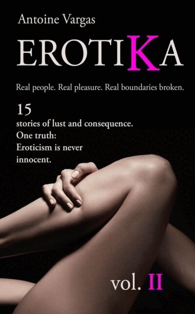 Antoine Vargas - Erotika vol. II, E-bok