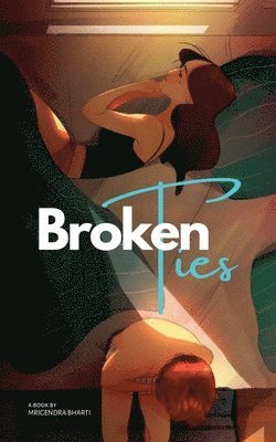 Mrigendra Bharti - Broken Ties, Häftad