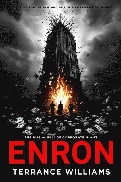 Terrance Williams - Enron: The Rise and Fall of a Corporate Giant, E-bok