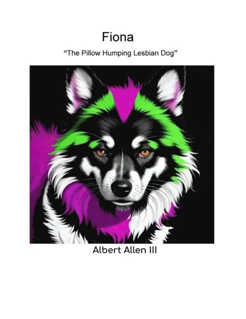 Albert Allen III - Fiona &quote;The Pillow Humping Lesbian Dog&quote;, E-bok. Tillgänglighet: Lägg i varukorg