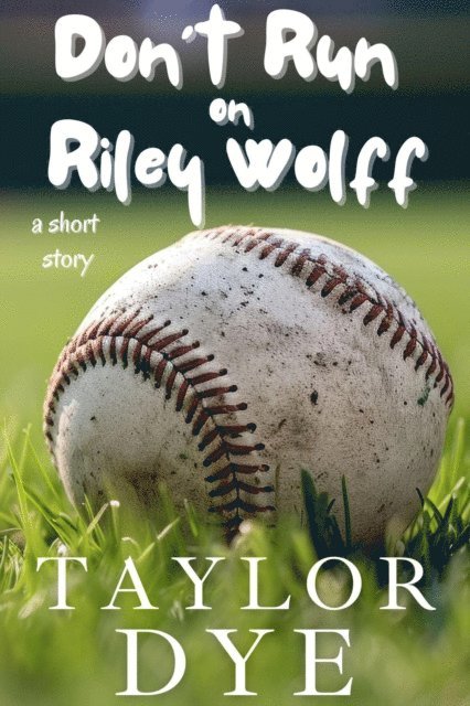 Taylor Dye - Don't Run On Riley Wolff: A Short Story, E-bok. Tillgänglighet: Lägg i varukorg