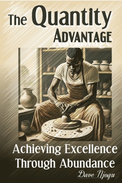 Dave Njogu - Quantity Advantage: Achieving Excellence Through Abundance, E-bok. Tillgänglighet: Lägg i varukorg