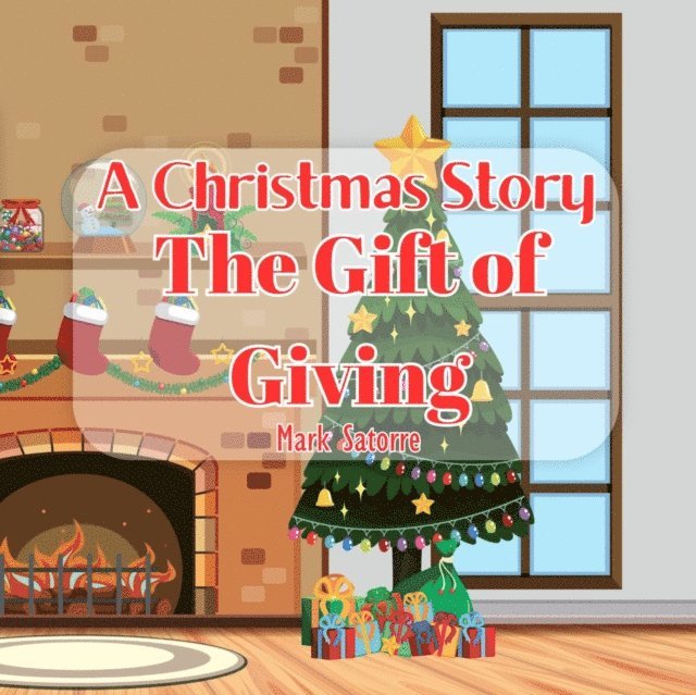 Mark Satorre - Christmas Story: The Gift of Giving, E-bok