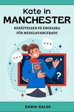 Daria Galek - Kate in Manchester: Berättelser på Engelska för Medelavancerade, E-bok