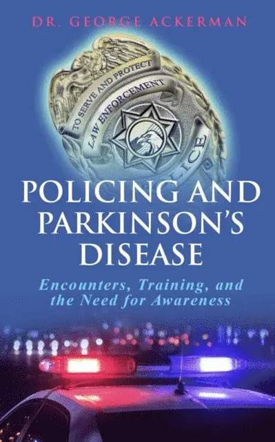 Policing and Parkinson's Disease Encounters, Training, and the Need for Awareness