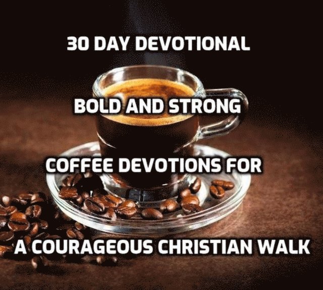 Joshua Rhoades - 30 Day Devotional - Bold and Strong- Coffee Devotions for a Courageous Christian Walk, E-bok