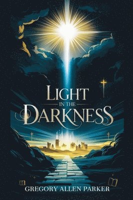 Gregory Allen Parker - Light in the Darkness, Häftad. Tillgänglighet: Lägg i varukorg