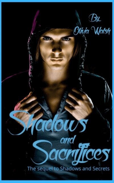 Olivia Walsh - Shadows and Sacrifices - The sequel to Shadows and Secrets, E-bok