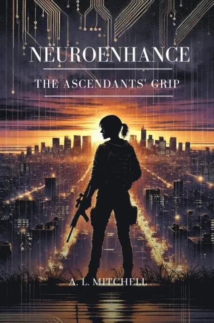 A. L. Mitchell - NeuroEnhance The Ascendants' Grip, E-bok. Tillgänglighet: Lägg i varukorg